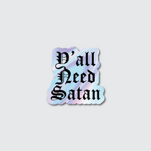Load image into Gallery viewer, Holographic Y'all Need Satan Sticker