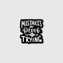 Load image into Gallery viewer, Mistakes Are Proof Sticker