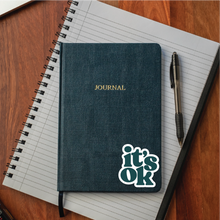 Load image into Gallery viewer, It's Ok Sticker