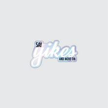Load image into Gallery viewer, Holographic Say Yikes and Move On Sticker