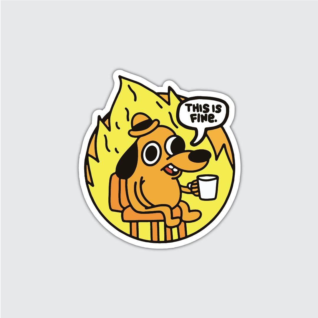 This Is Fine Sticker – INKTRINX