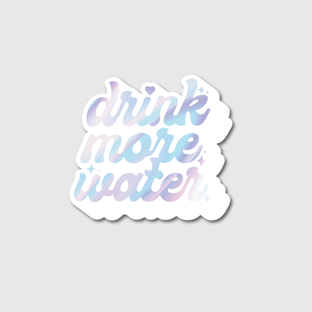 Holographic Drink More Water Sticker