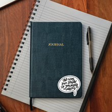 Load image into Gallery viewer, The Way You Speak to Yourself Matters Sticker
