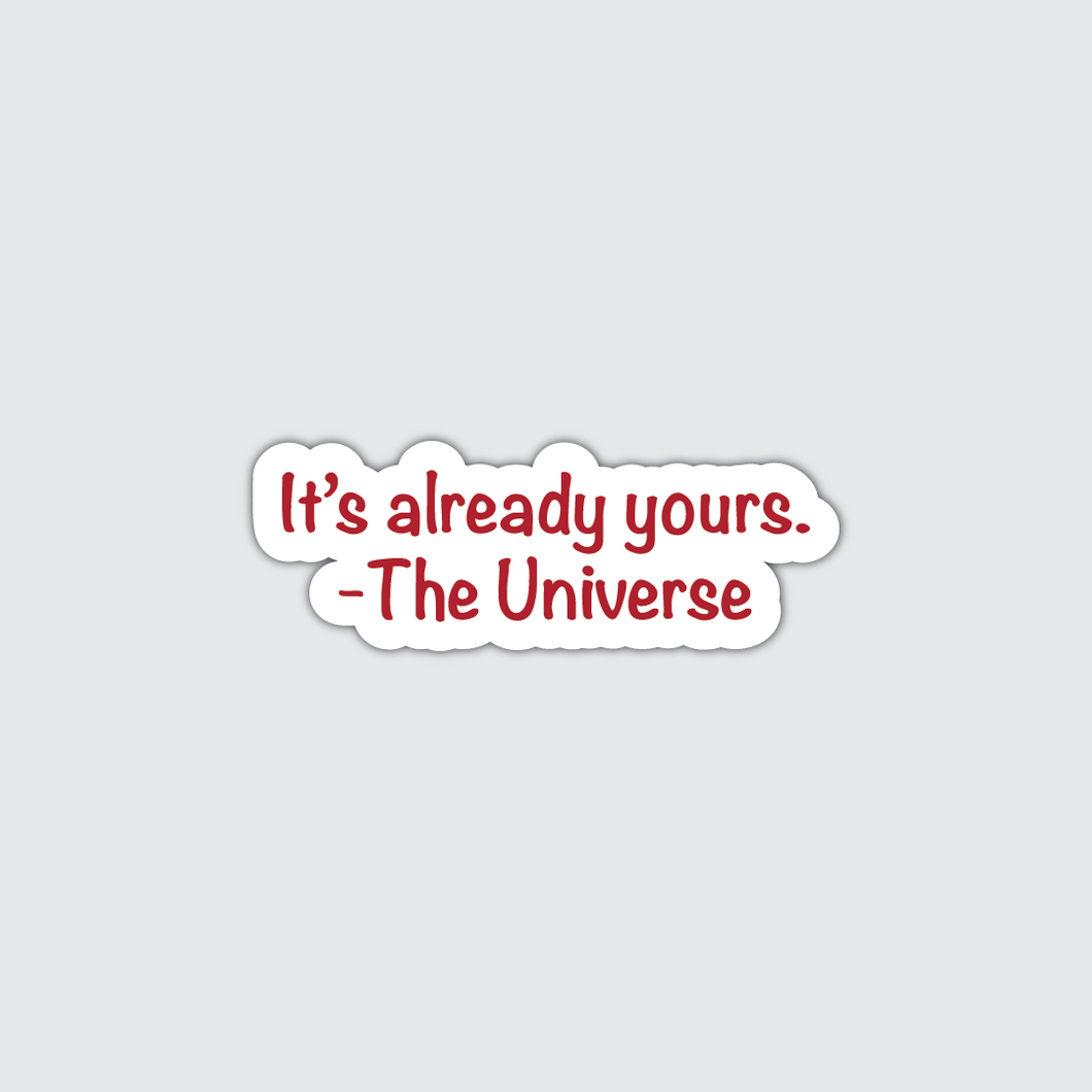 It's Already Yours Sticker