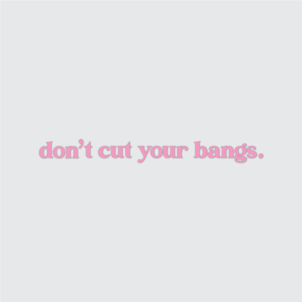 Don't Cut Your Bangs Mirror Decal