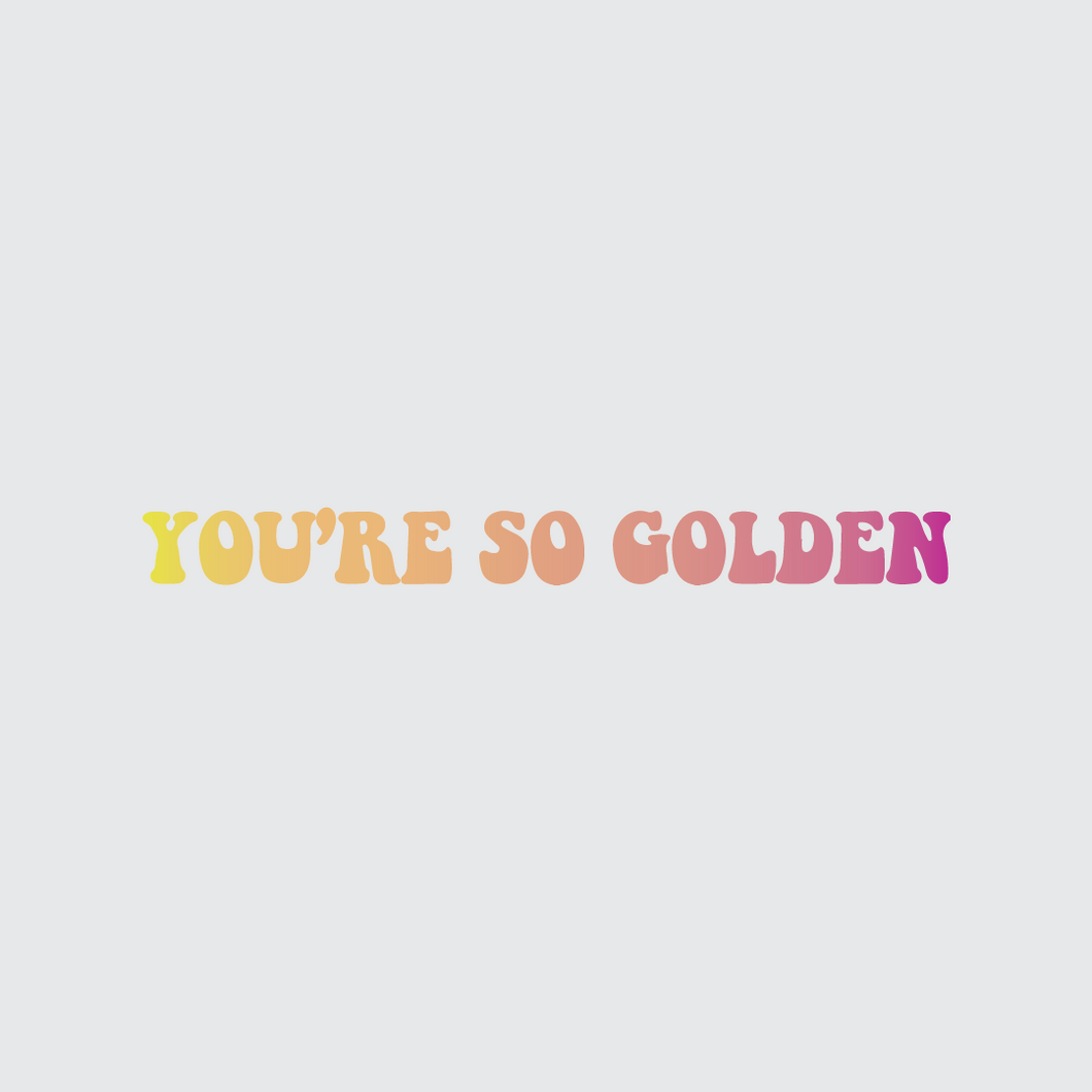 You're So Golden Decal